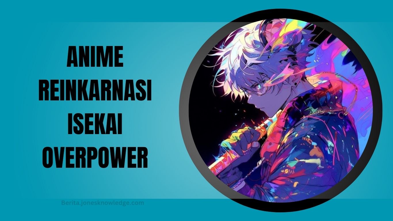 Anime Reinkarnasi Isekai Overpower