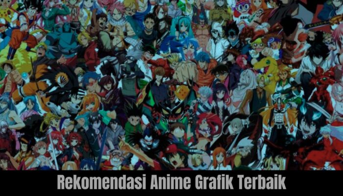 Rekomendasi Anime Grafik Terbaik