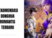 10 Rekomendasi Donghua Romantis Terbaru