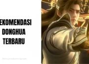 10 Rekomendasi Donghua Terbaru